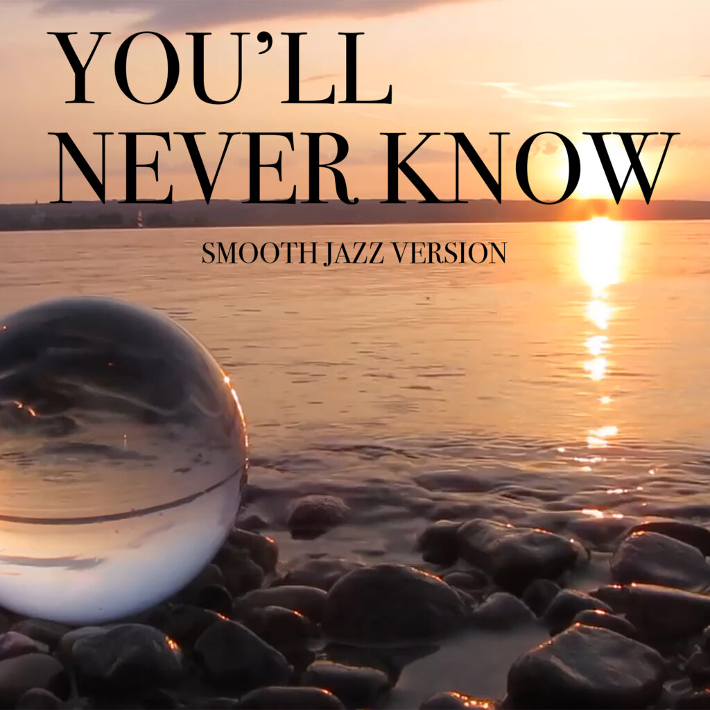 YOU’LL NEVER KNOW (Smooth Jazz Version) (Official Video)